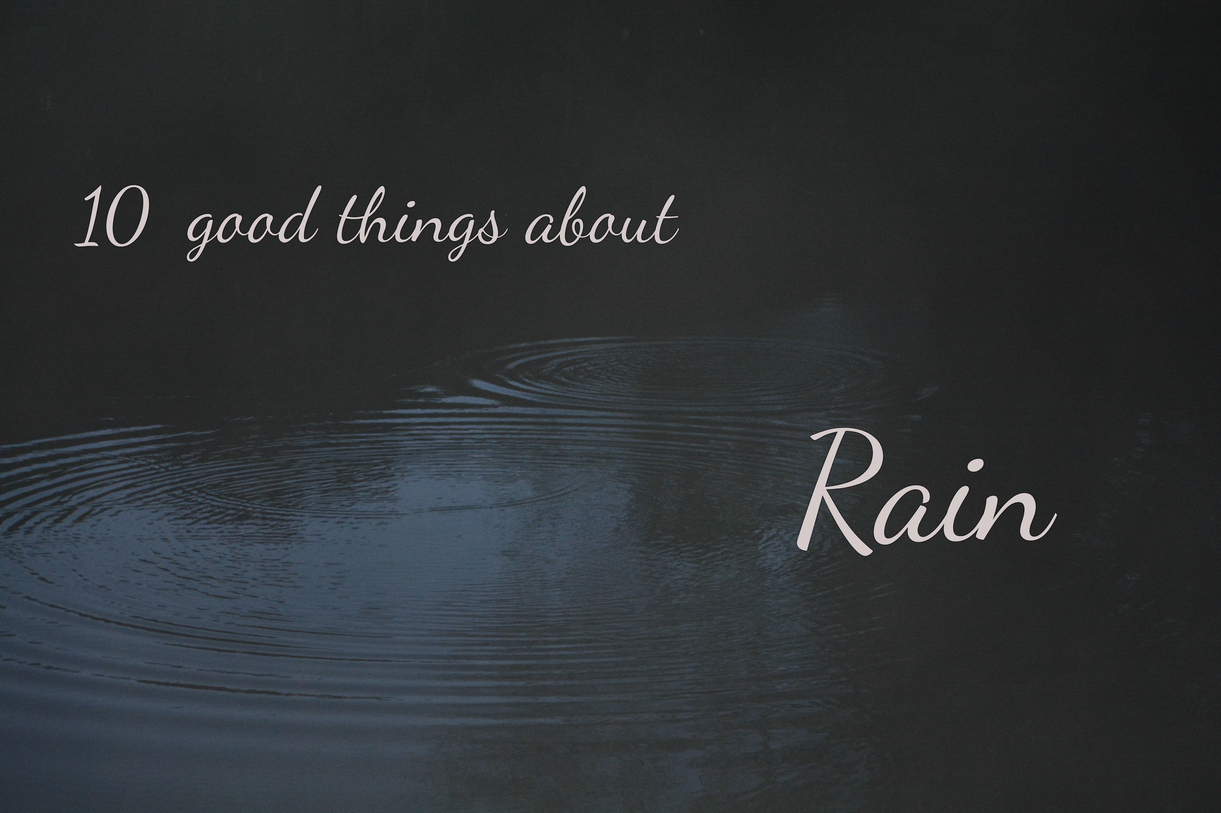 Good Things About Rain